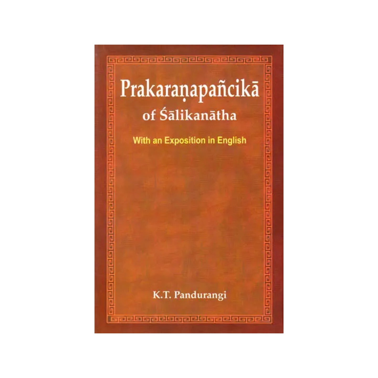 Prakaranapancika Of Salikanatha (With An Exposition In English): An Important Text Of Prabhakara Mimamsa - Totally Indian