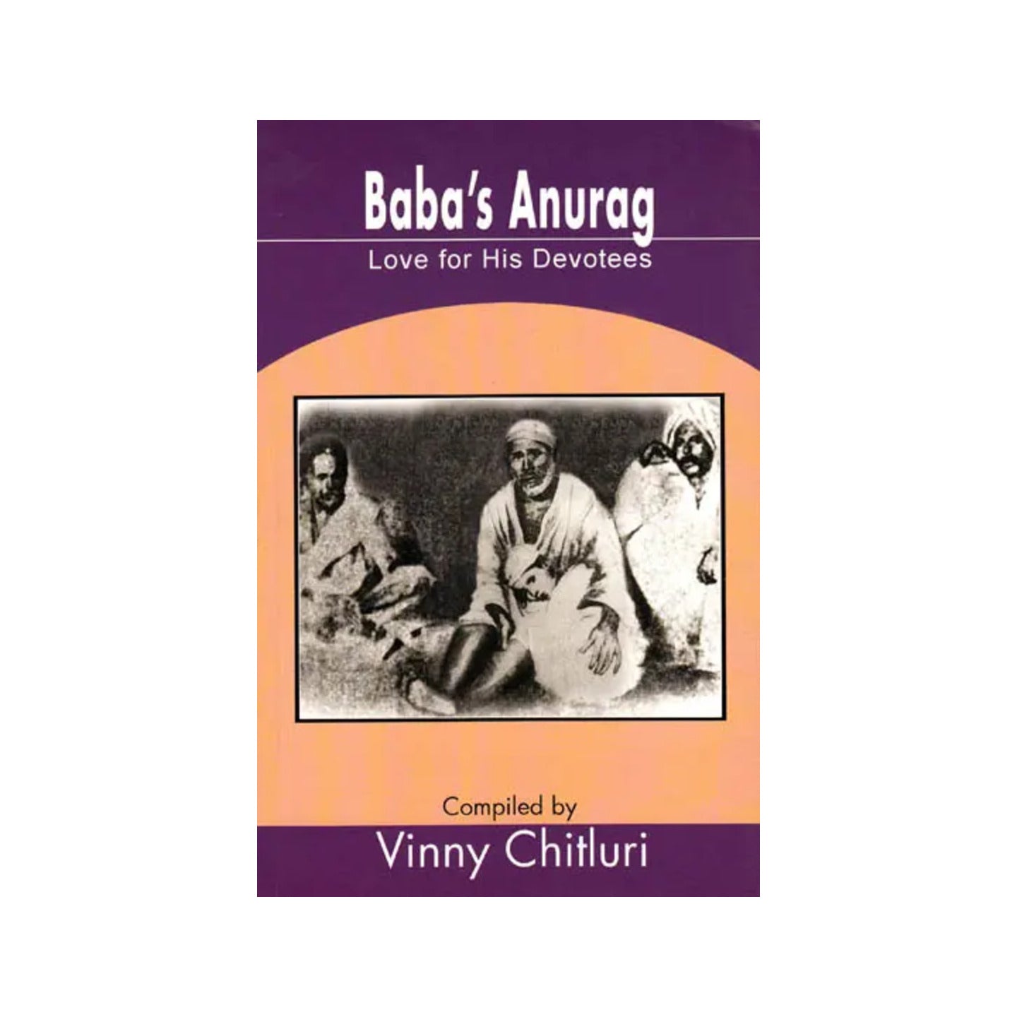 Baba’s Anurag – Love For His Devotees - Totally Indian