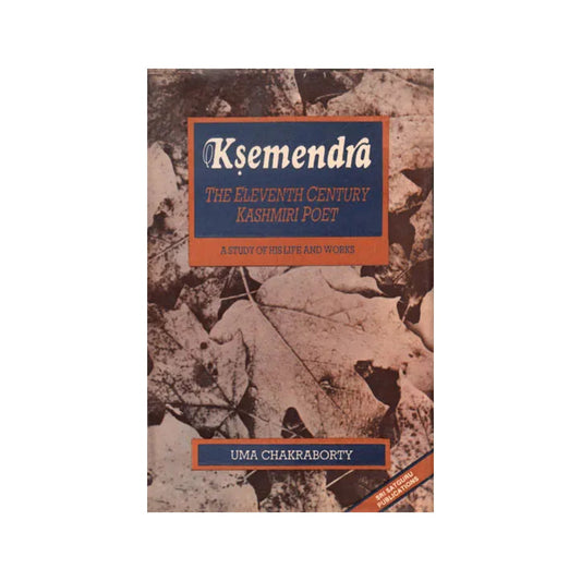 Ksemendra – The Eleventh Century Kashmiri Poet (A Study Of His Life And Works): An Old Book - Totally Indian