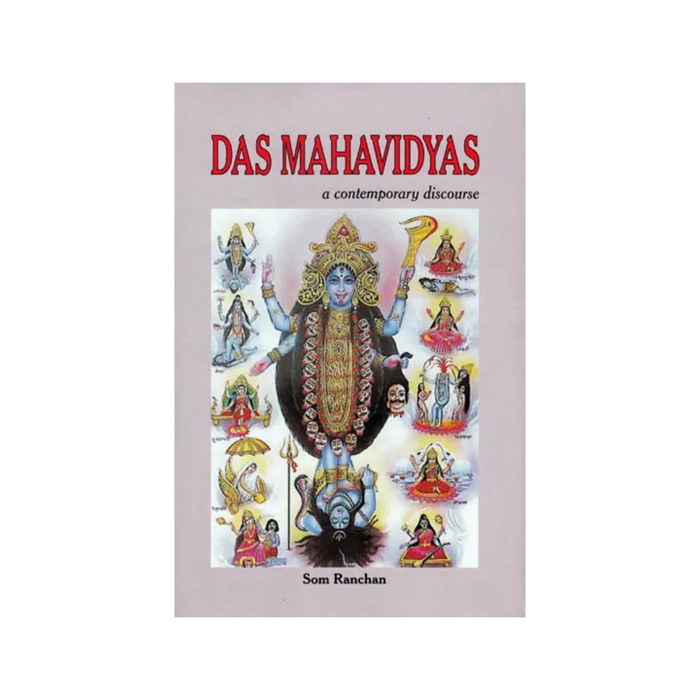 Das Mahavidyas: A Contemporary Discourse On The Ten Mahavidyas - Totally Indian