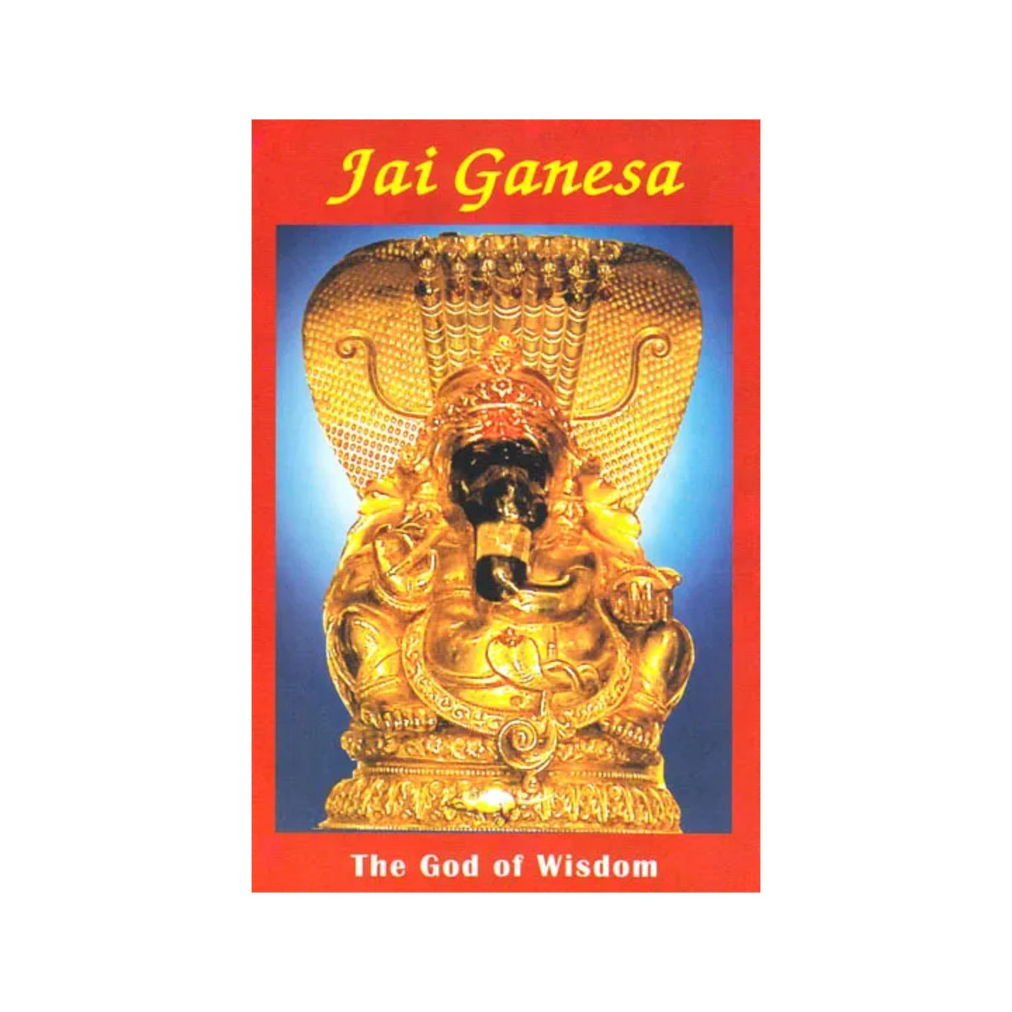 Jai Ganesa: The God Of Wisdom - Totally Indian