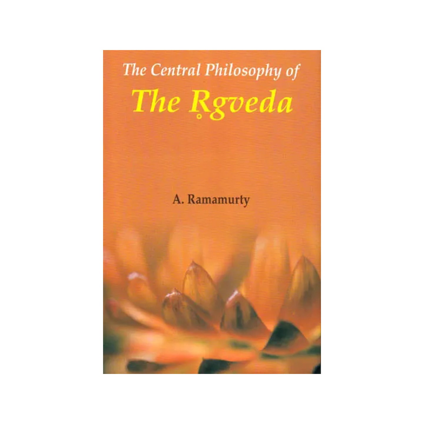 The Central Philosophy Of The Rgveda - Totally Indian