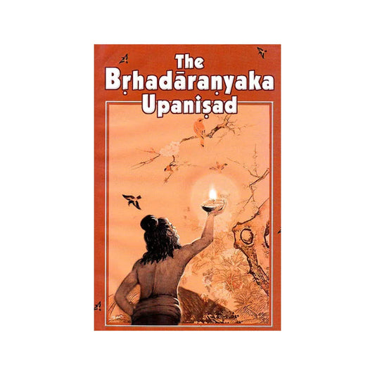 The Brhadaranyaka Upanisad: The Most Useful Edition For Self Study - Totally Indian