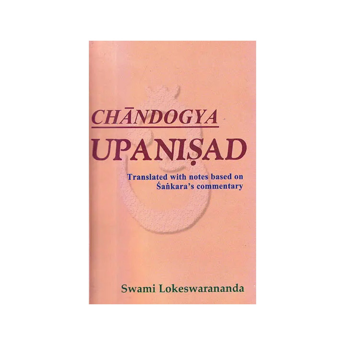 Chandogya Upanisad (Translated With Notes Based On Sankara’s Commentary) (Text, Transliteration And Translation With Notes Based) - Totally Indian