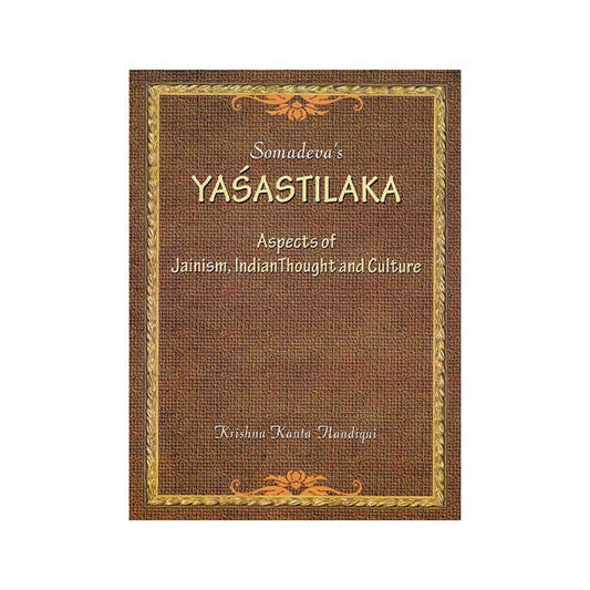 Somadeva’s Yasastilaka (Aspects Of Jainism, Indian Thought And Culture) - Totally Indian