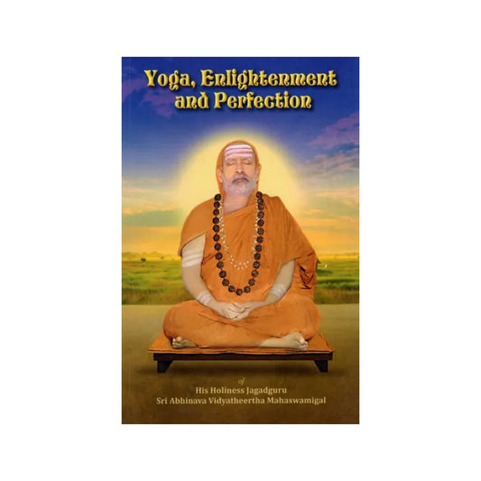 Yoga, Enlightenment And Perfection Of His Holiness Jagadguru Sri Abhinava Vidyatheertha Mahaswamigal - Totally Indian