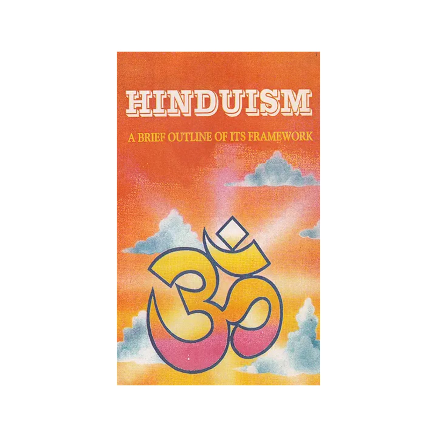 Hinduism: A Brief Outline Of Its Framework (A Rare Book) - Totally Indian