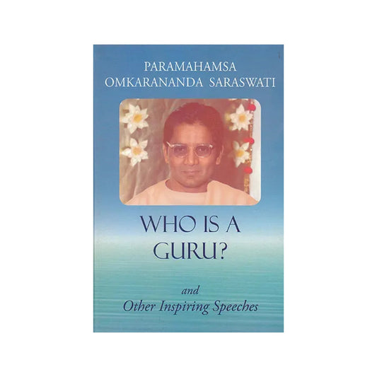 Who Is A Guru? And Other Inspiring Speeches - Totally Indian