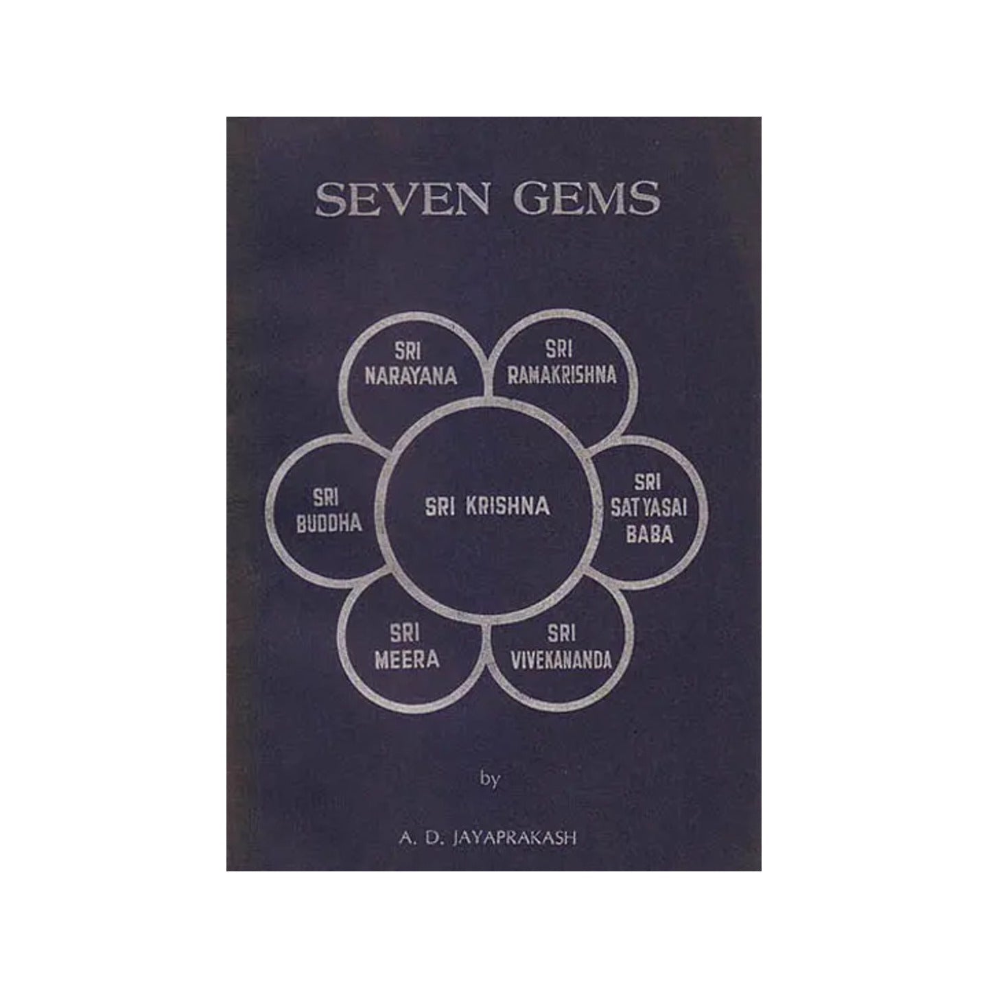 Seven Gems (Sri Narayana. Sri Ramakrishna, Sri Satyasai Baba, Sri Vivekananda, Sri Meera, Sri Buddha, Sri Krishna) - Totally Indian