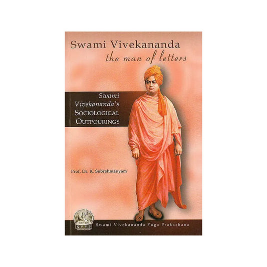 Swami Vivekananda: The Men Of Letters (Sociological Outpourings Of Swami Vivekananda) - Totally Indian