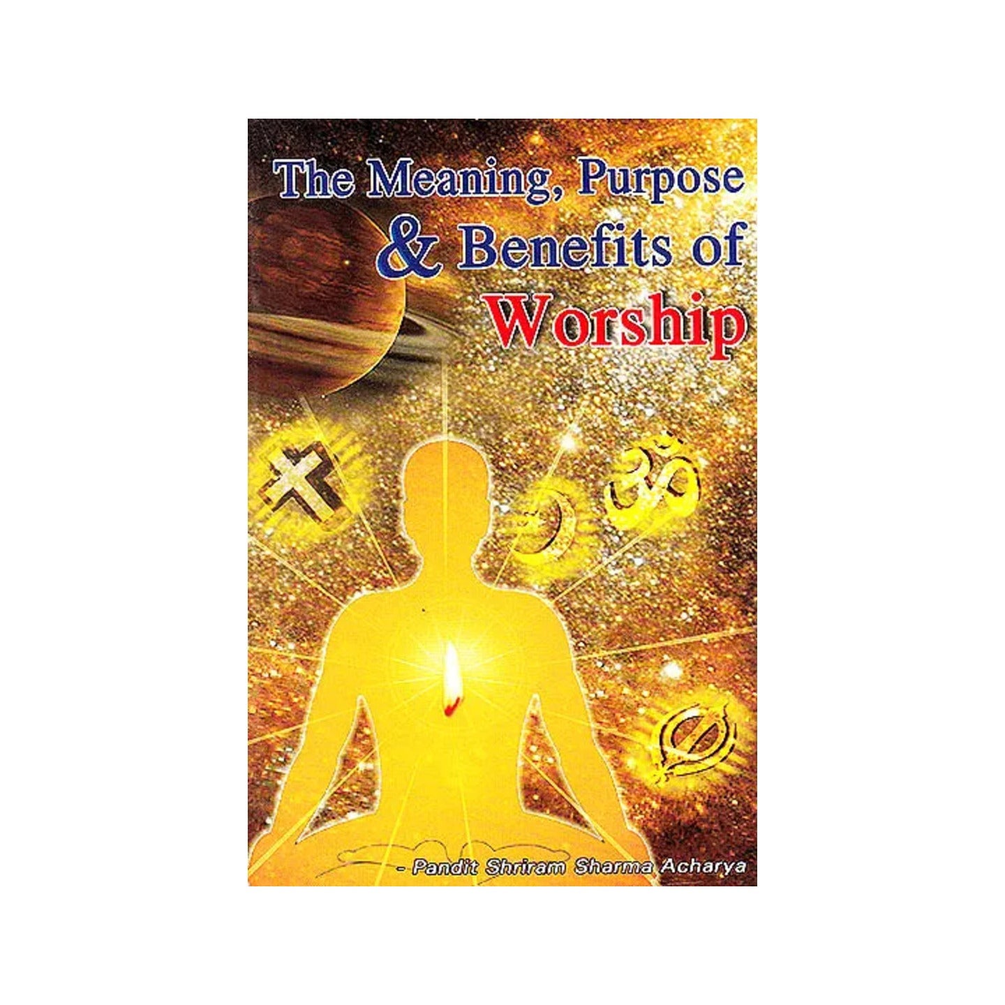 The Meaning, Purpose And Benefits Of Worship - Totally Indian