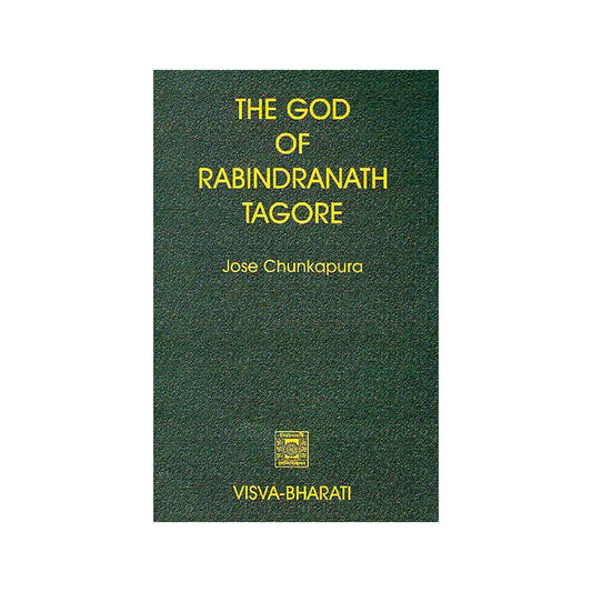 The God Of Rabindranath Tagore (A Study Of The Evolution Of His Understanding Of God) - Totally Indian