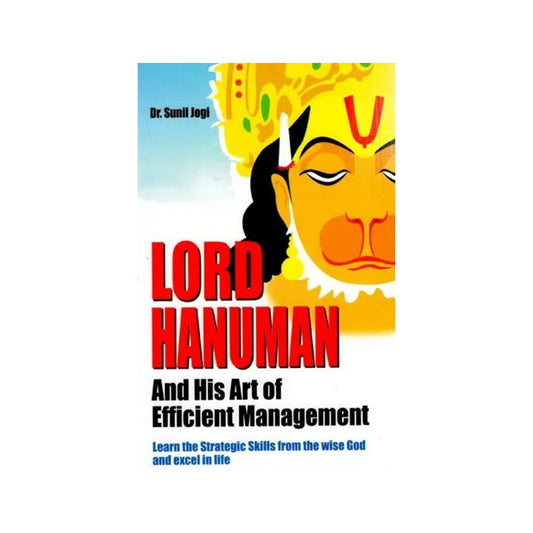 Lord Hanuman And His Art Of Efficient Management (Learn The Strategic Skills From The Wise God And Excel In Life) - Totally Indian