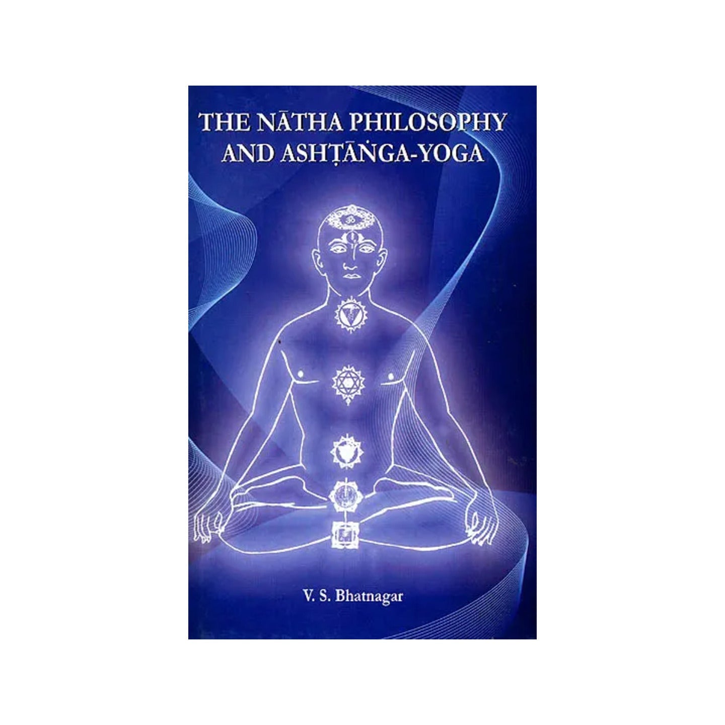 The Natha Philosophy And Ashtanga-yoga - Totally Indian