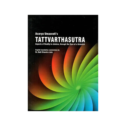 Tattvarthasutra (Aspects Of Reality In Jainism, Through The Eyes Of A Scientist) - Totally Indian