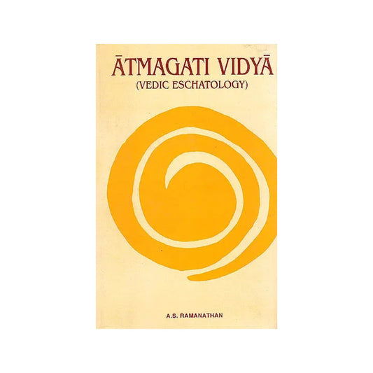 Atmagatividya (Vedic Eschatology) - Totally Indian