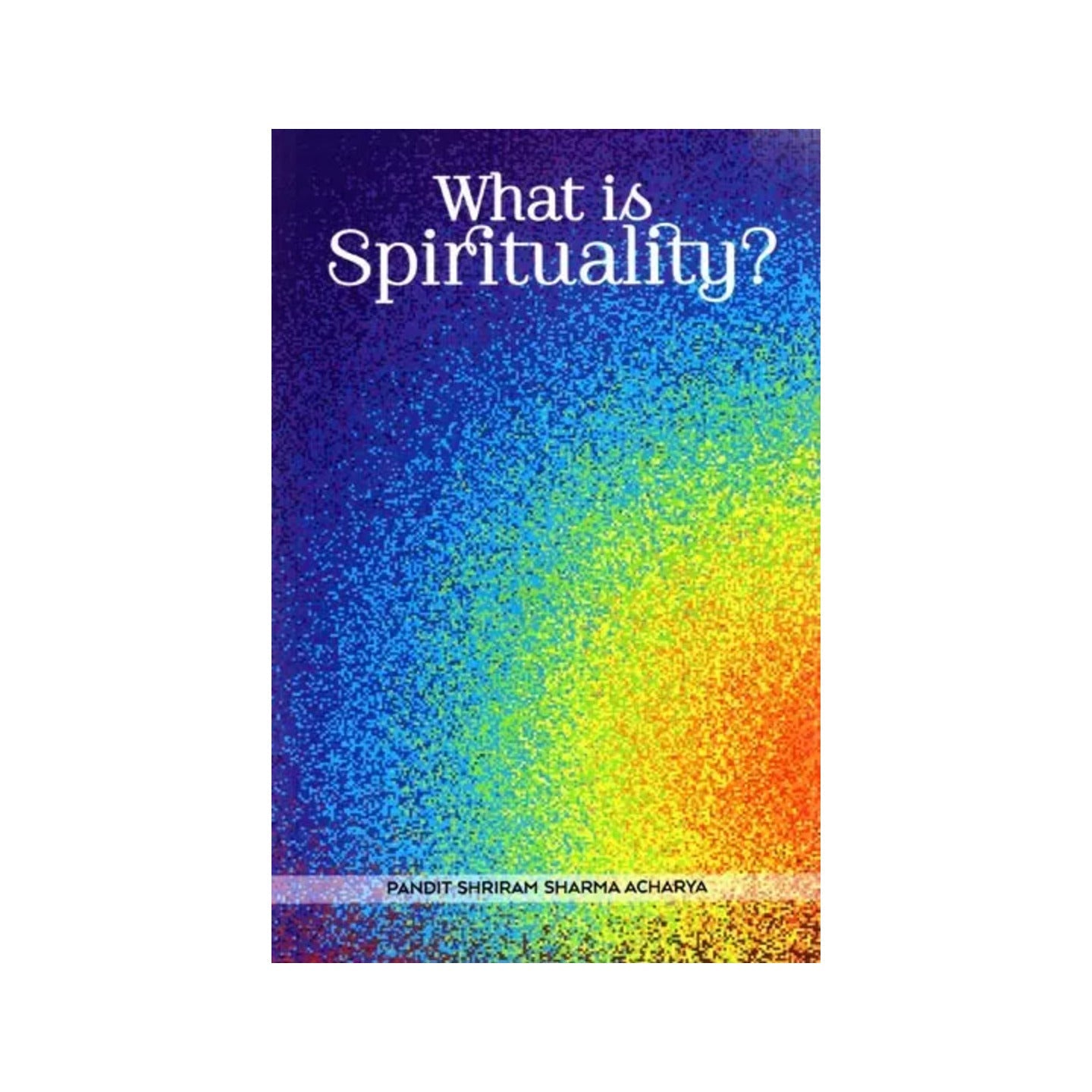 What Is Spirituality? - Totally Indian