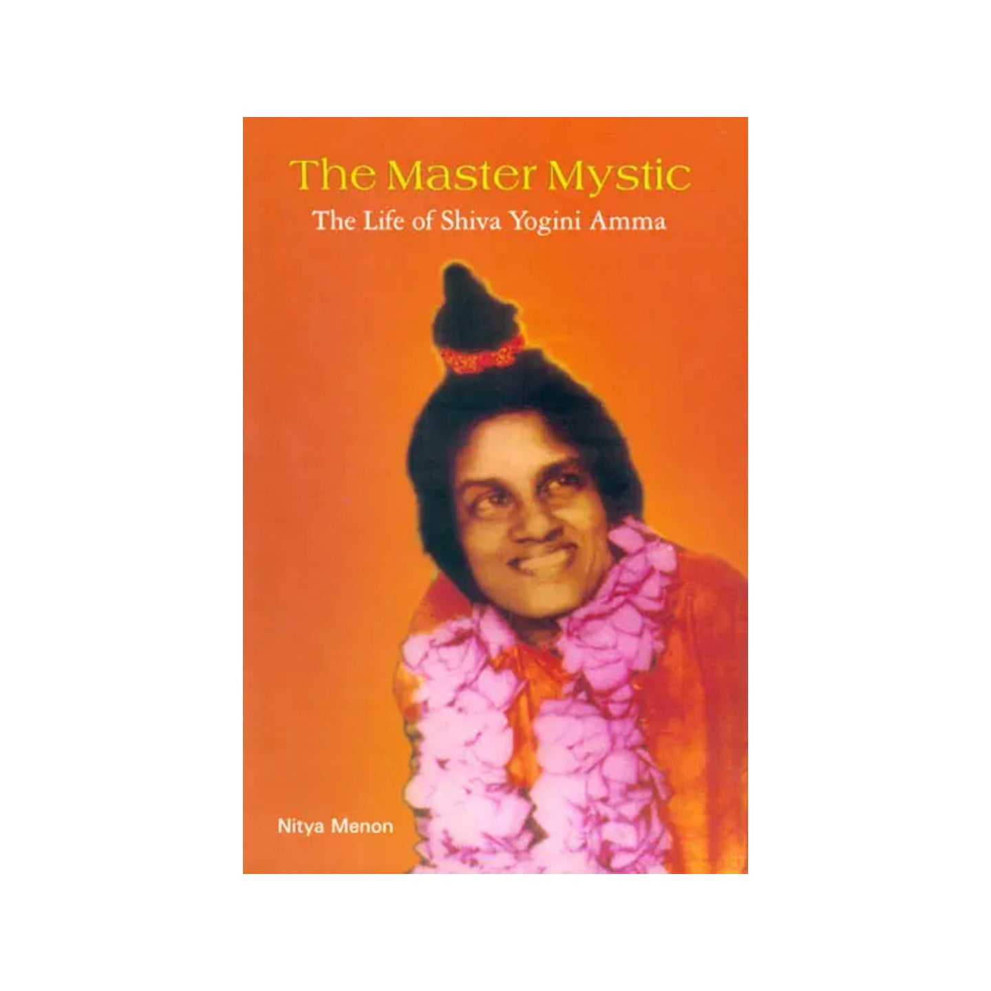 The Master Mystic (The Life Of Shiva Yogini Amma) - Totally Indian