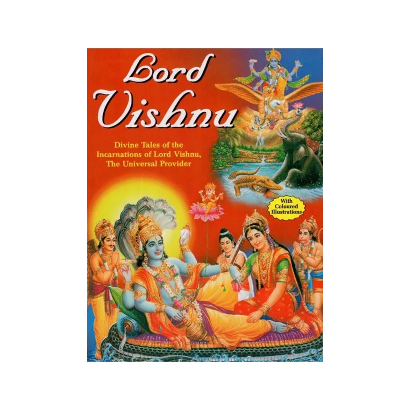 Incarnations Of Lord Vishnu (Divine Tales Of The Incarnations Of Lord Vishnu The Universal Provider) - Totally Indian