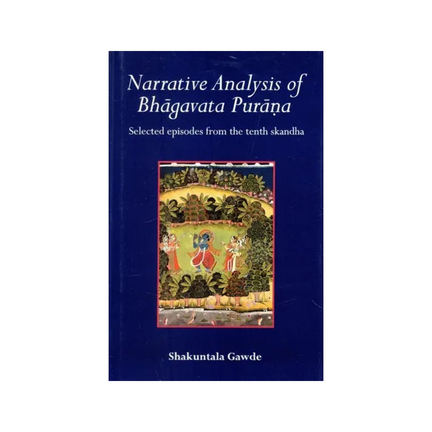 Narrative Analysis Of Bhagavata Purana: Selected Episodes From The Tenth Skandha - Totally Indian