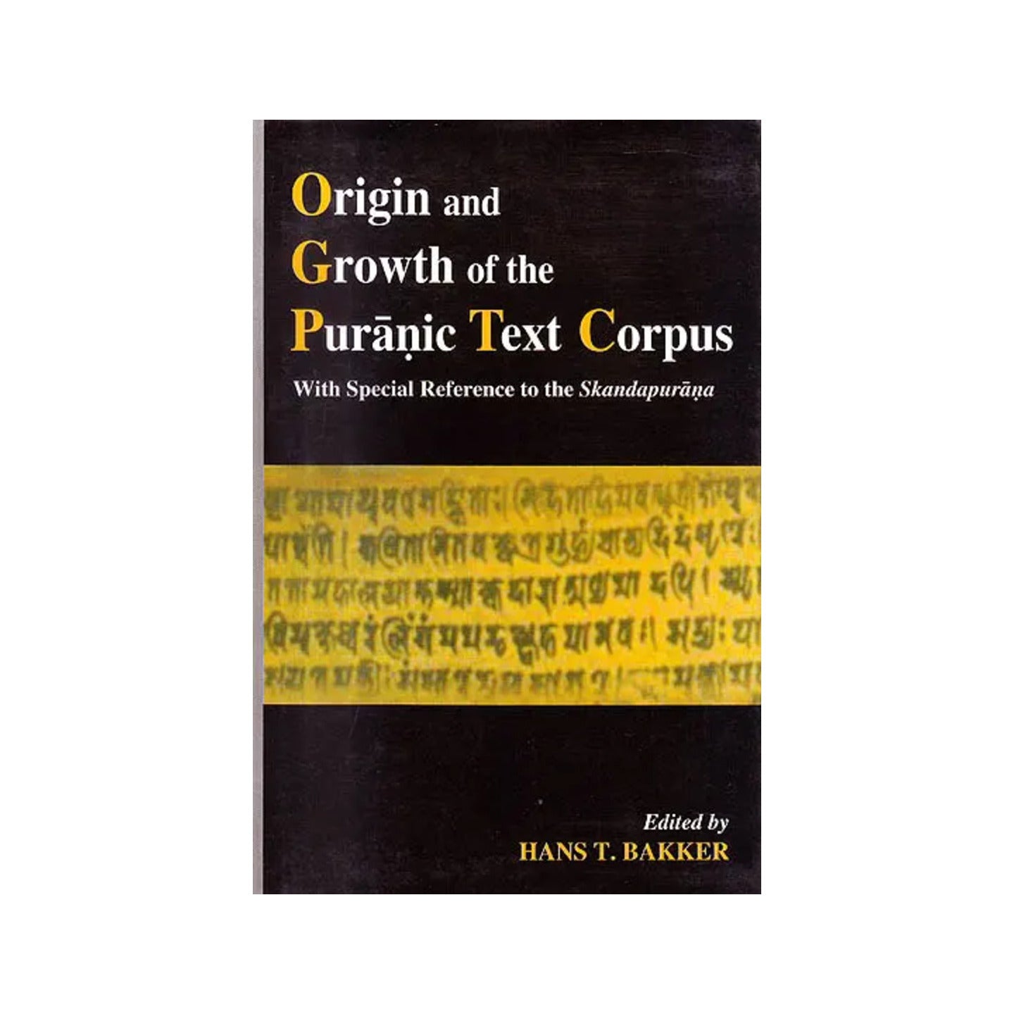 Origin And Growth Of The Puranic Text Corpus "With Special Reference To The Skandapurana" - Totally Indian