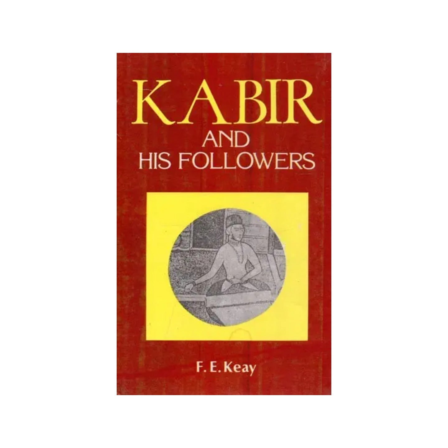 Kabir And His Followers - Totally Indian