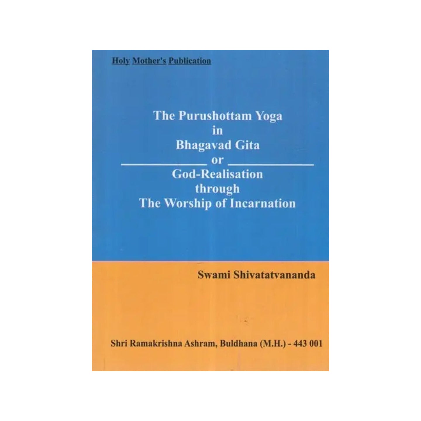 The Purushottam Yoga In Bhagavad Gita Or God-realisation The Worship Of Incarnation - Totally Indian