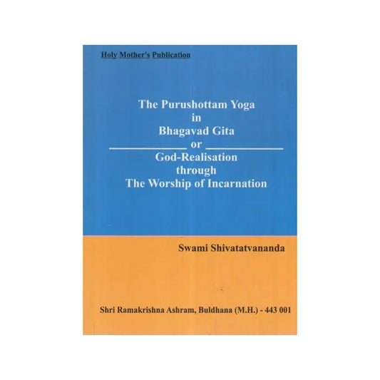 The Purushottam Yoga In Bhagavad Gita Or God-realisation The Worship Of Incarnation - Totally Indian
