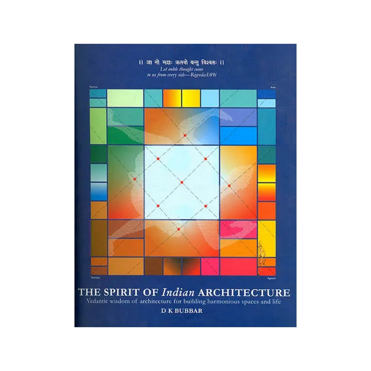 The Spirit Of Indian Architecture: Vedantic Wisdom Of Architecture For Building Harmonious Spaces And Life - Totally Indian