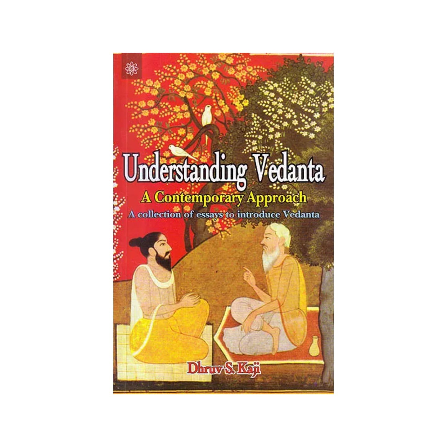 Understanding Vedanta: A Contemporary Approach (A Collection Of Essays To Introduce Vedanta) - Totally Indian