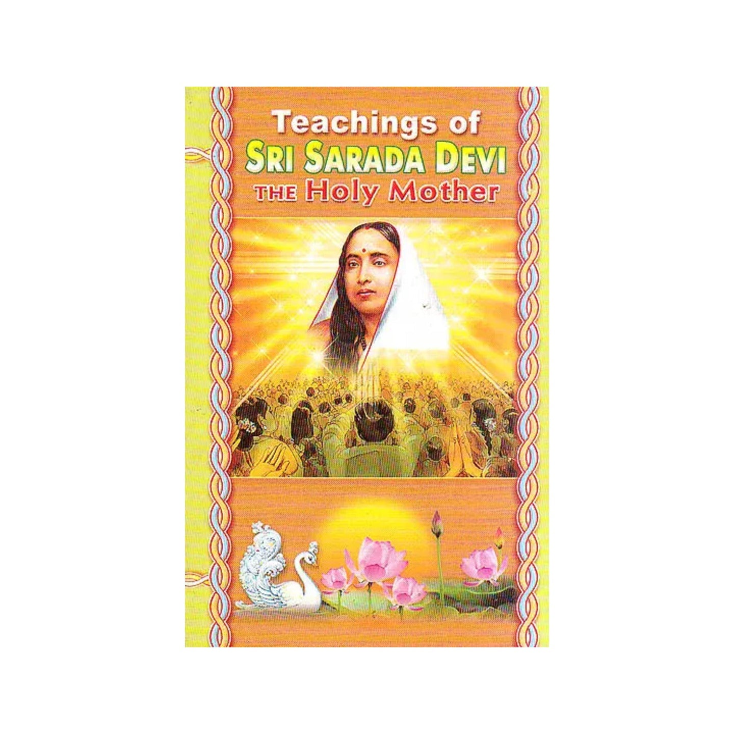 Teaching Of Sri Sarada Devi The Holy Mother - Totally Indian