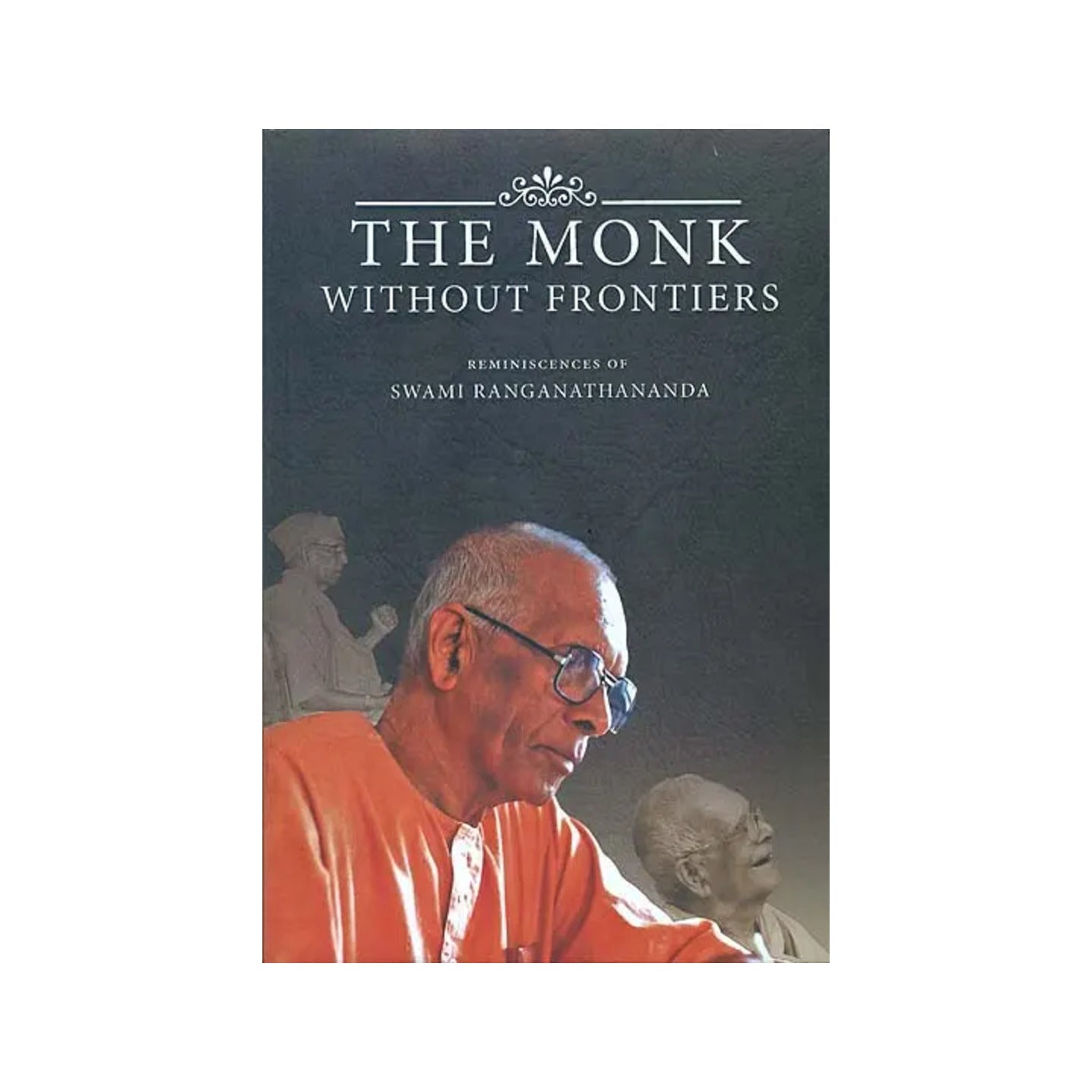 The Monk Without Frontiers - Reminscences Of Swami Ranganathananda - Totally Indian