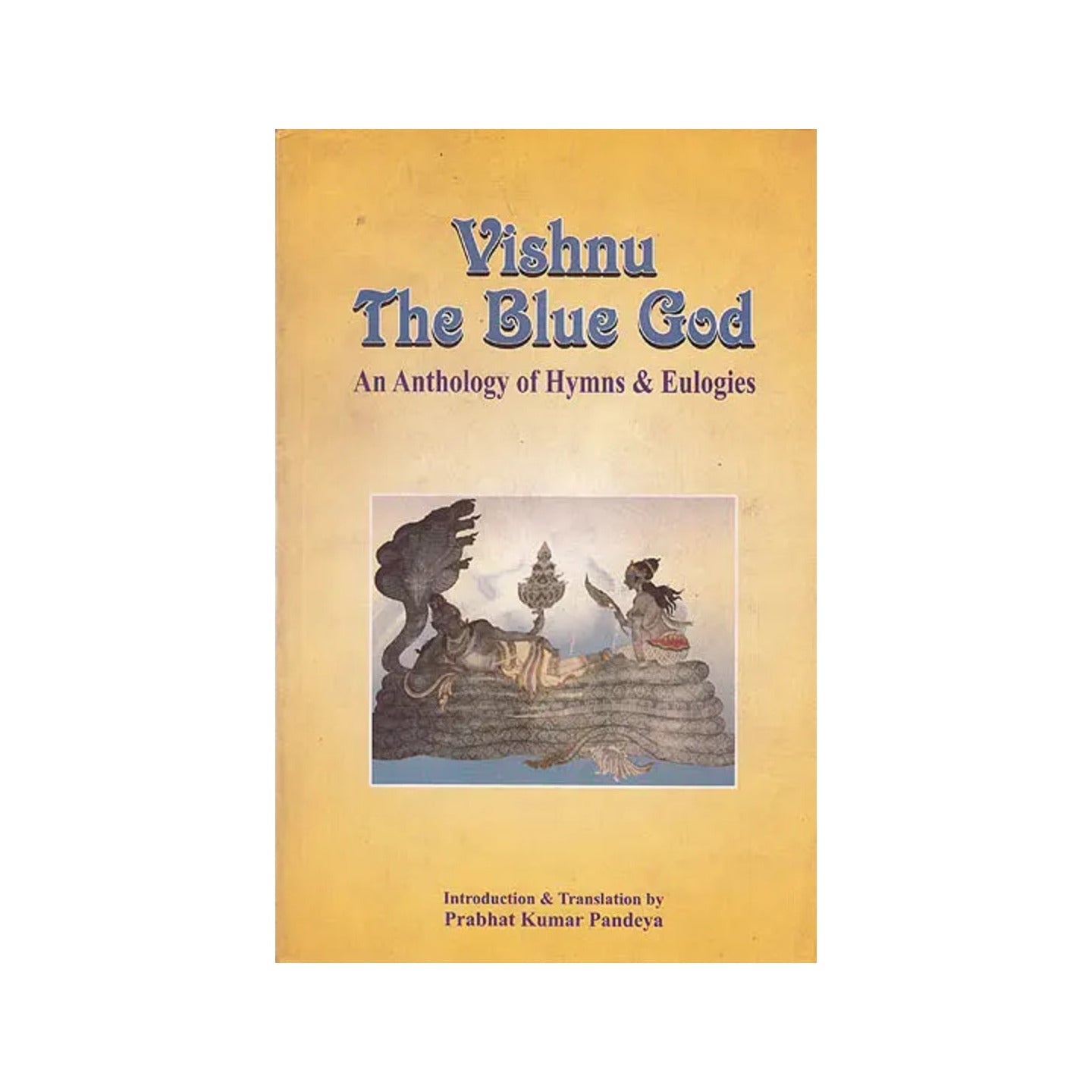 Vishnu The Blue God (An Anthology Of Hymns And Eulogies) - Totally Indian