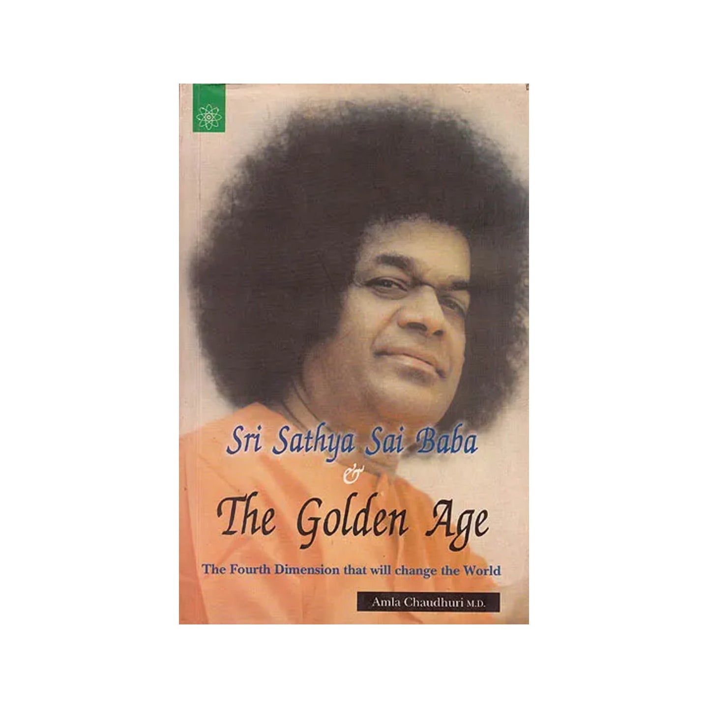 Sri Sathya Sai Baba And The Golden Age (The Fourth Dimension That Will Change The World) - Totally Indian