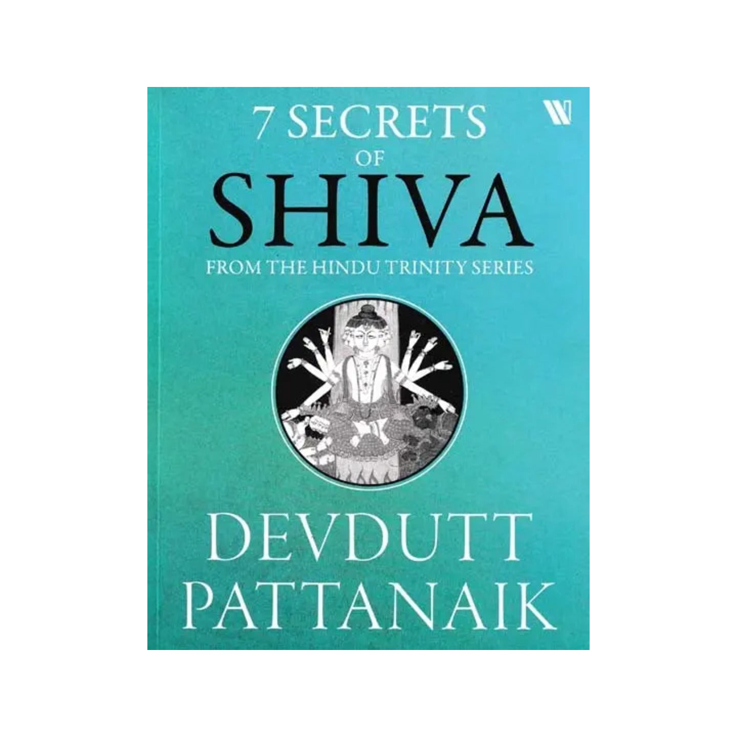 7 Secrets Of Shiva - Totally Indian