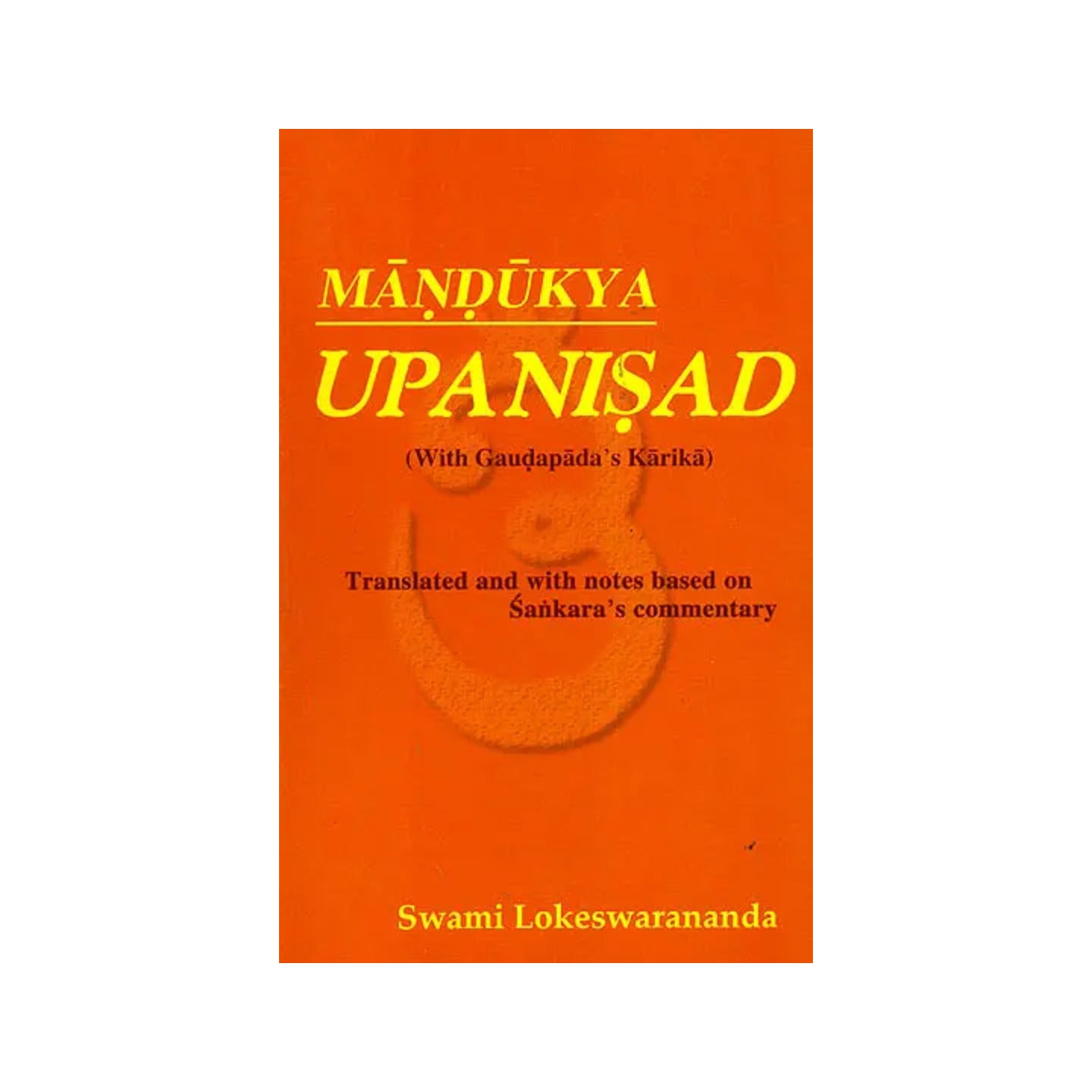 Mandukya Upanisad (With Gaudapada's Karika) - Translated And With Notes Based On Sankara's Commentary - Totally Indian