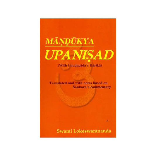 Mandukya Upanisad (With Gaudapada's Karika) - Translated And With Notes Based On Sankara's Commentary - Totally Indian