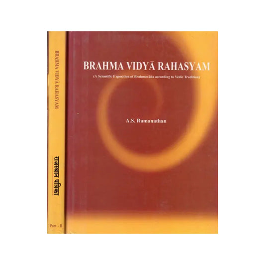 Brahma Vidya Rahasyam: A Scientific Exposition Of Brahmavada According To Vedic Tradition (Set Of 2 Volumes) - Totally Indian