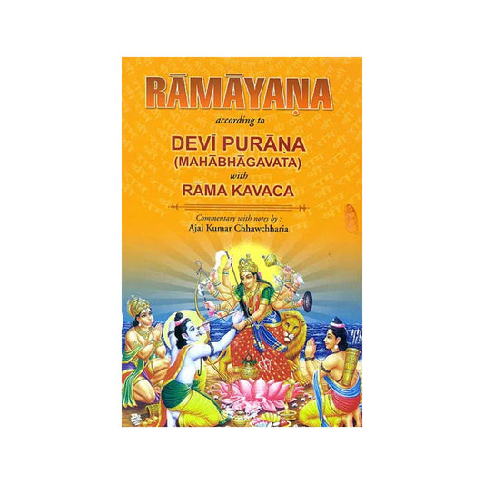 Ramayana Of Vedavyasa According To Devi Purana (Mahabhagavata With Rama Kavaca) - Totally Indian