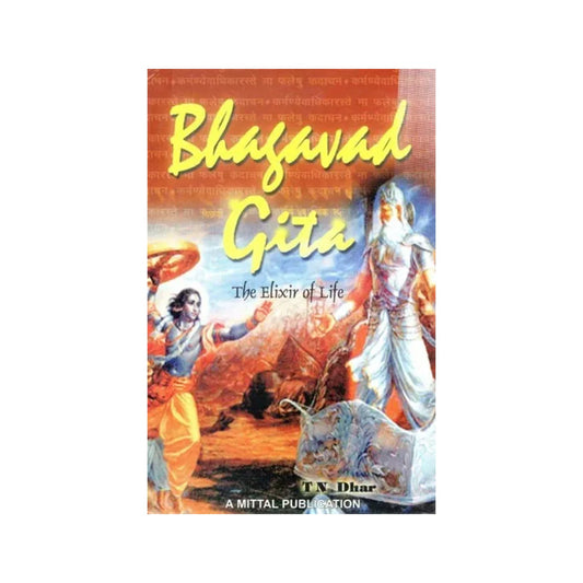 Bhagavad Gita- The Elixir Of Life (A Set Of Essays On Various Topics Discussed In The Bhagavad Gita) - Totally Indian