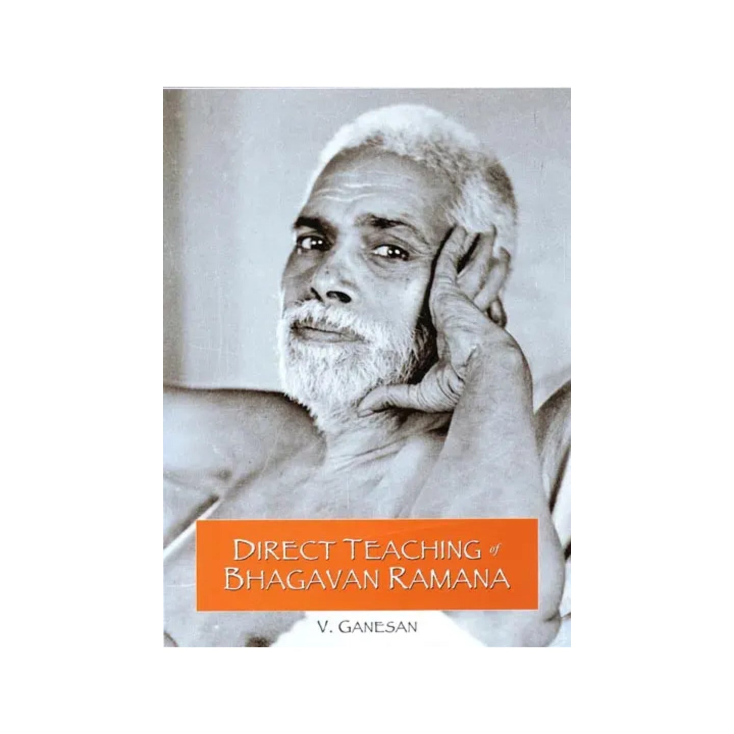 Direct Teaching Of Bhagavan Ramana (Self Attention Expounded In His Own Words Of Wisdom) - Totally Indian