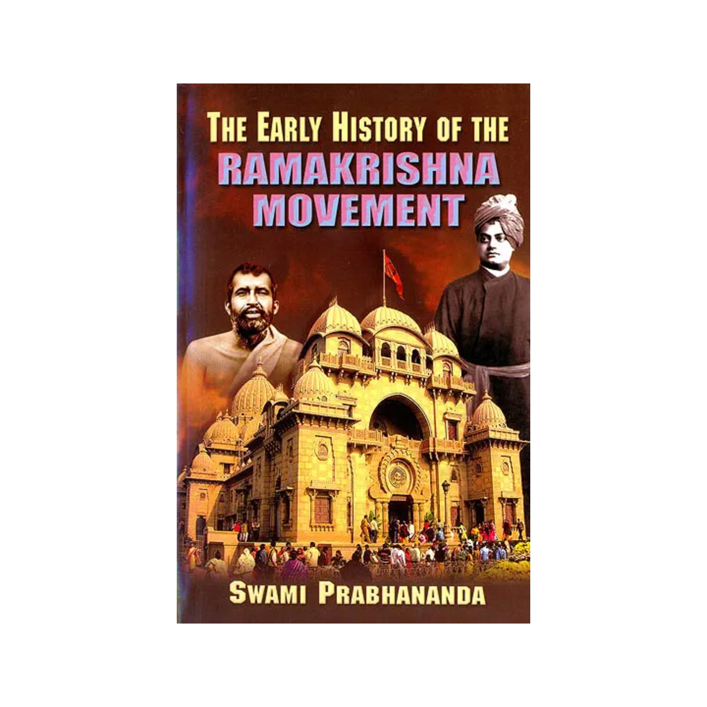 The Early History Of The Ramakrishna Movement - Totally Indian