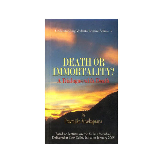 Death Or Immortality: A Dialogue With Death (Based On Lectures On Katha Upanishad) - Totally Indian