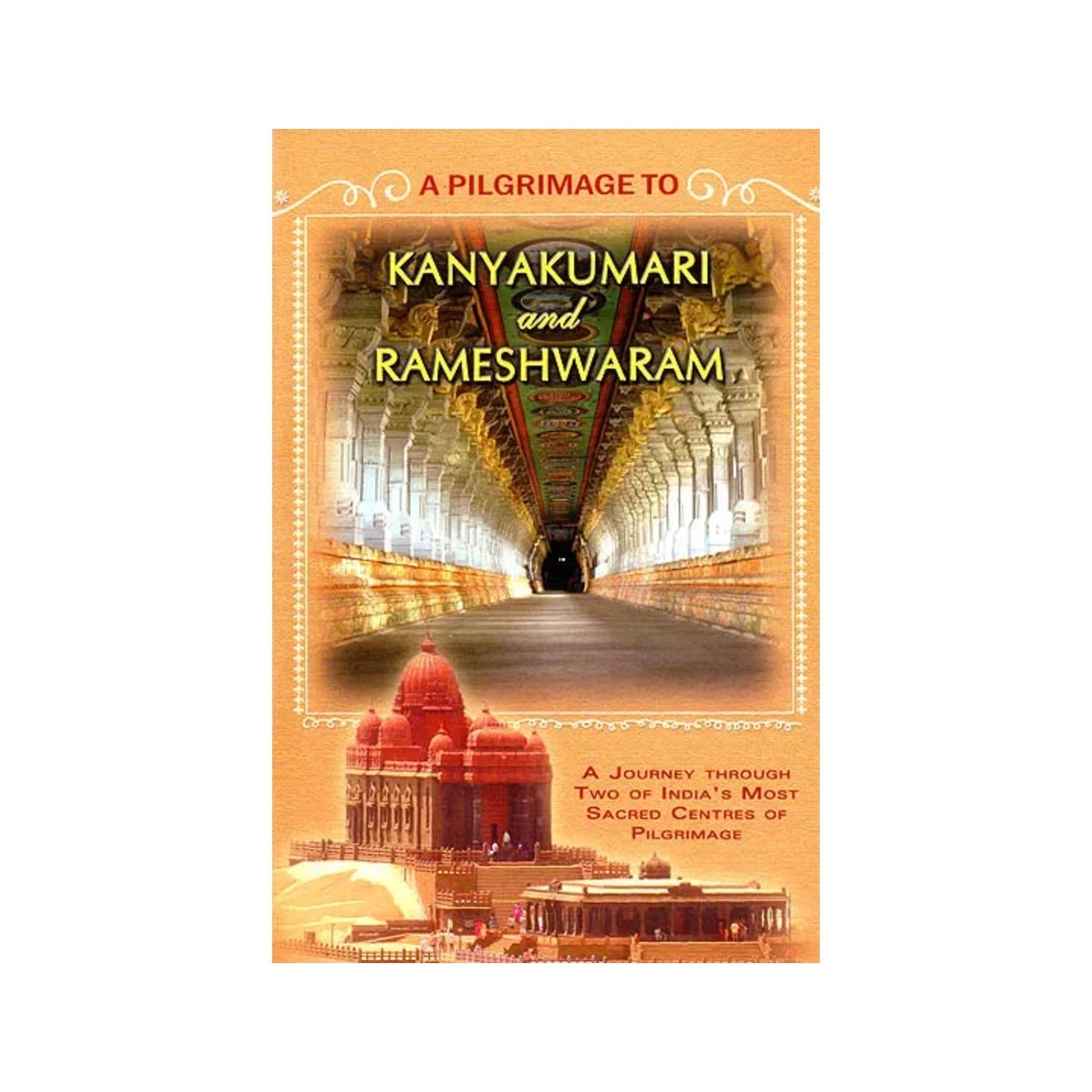 A Pilgrimage To Kanyakumari And Rameshwaram (A Journey Through Two Of India's Most Sacred Centres Of Pilgrimage) - Totally Indian