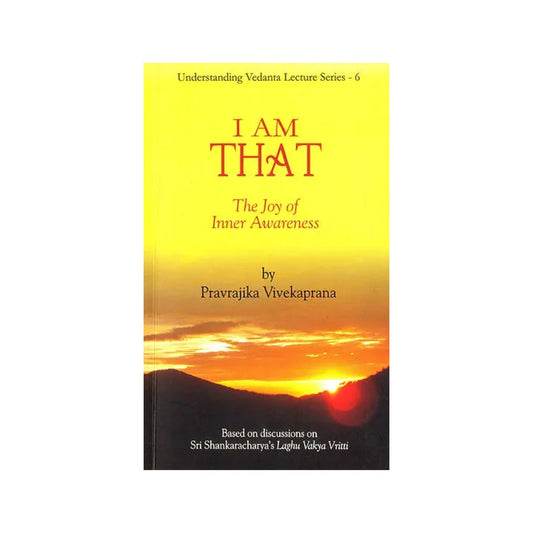 I Am That : The Joy Of Inner Awareness - - Totally Indian