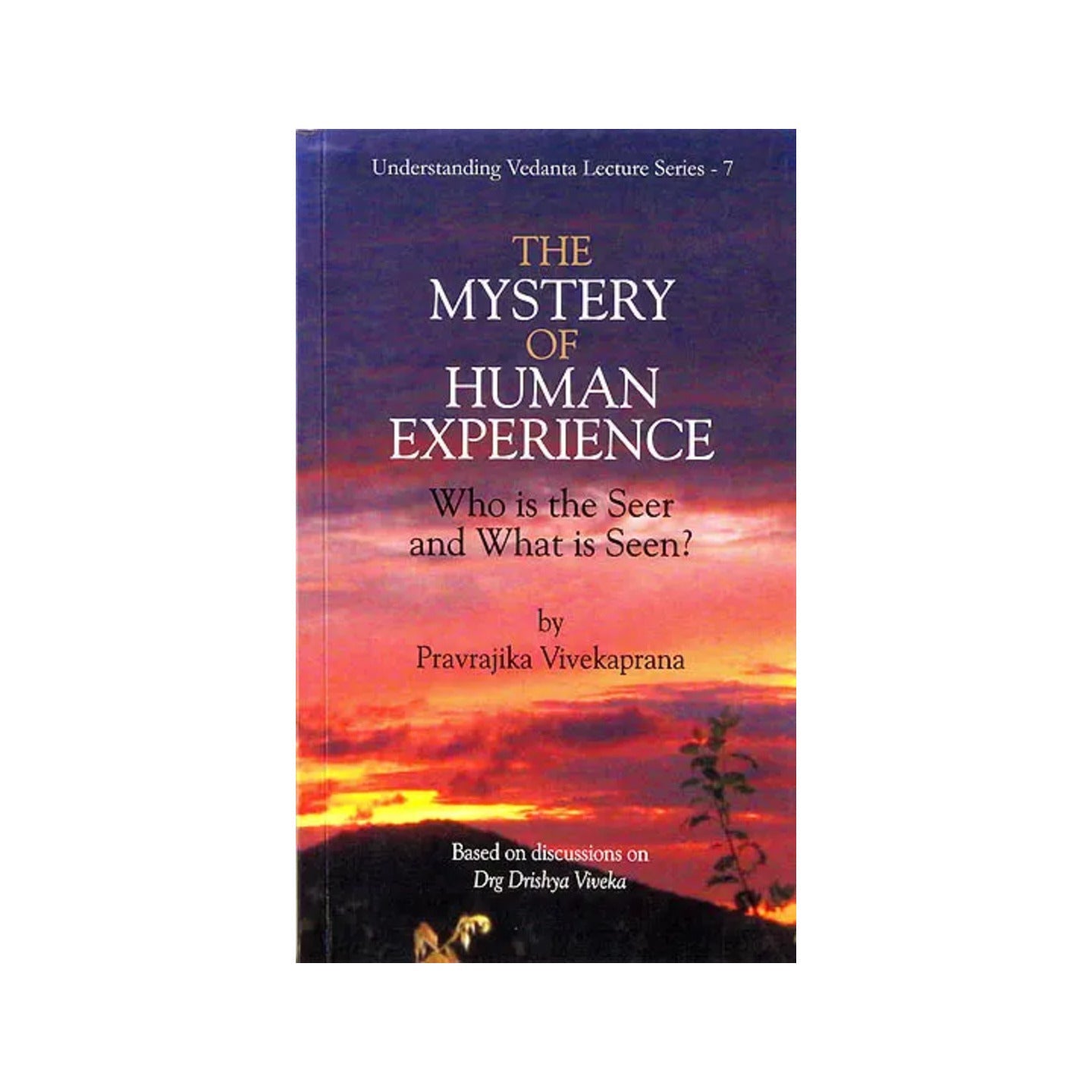 The Mystery Of Human Experience (Who Is The Seer And What Is Seen) - Based On Drg Dirshya Viveka - Totally Indian