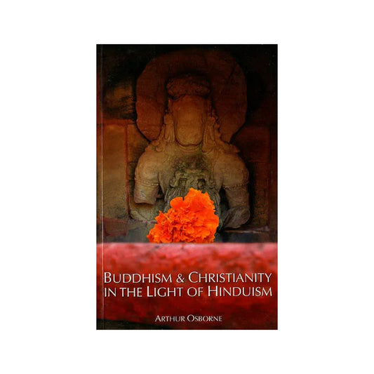 Buddhism And Christianity In The Light Of Hinduism - Totally Indian