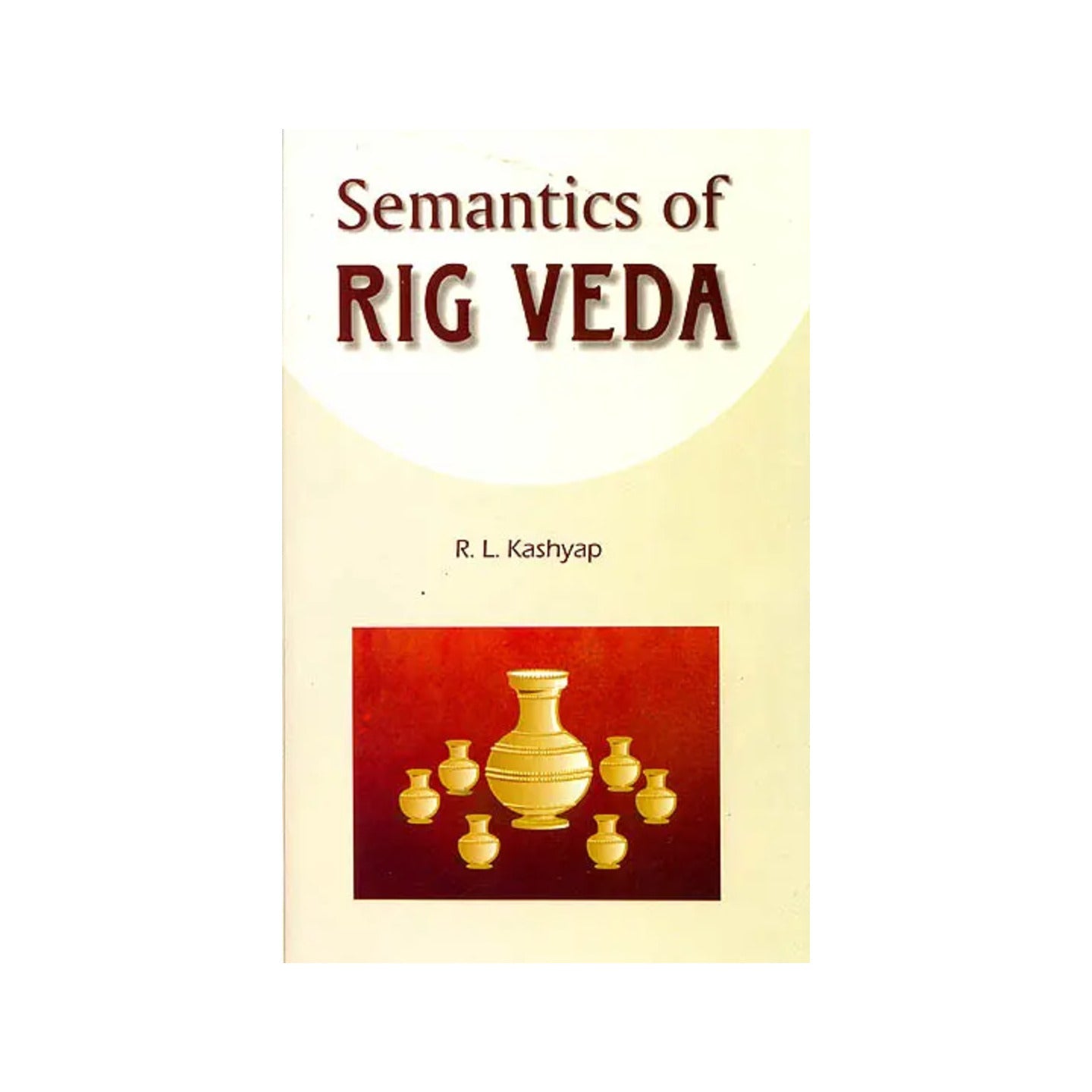 Semantics Of Rig Veda - Totally Indian