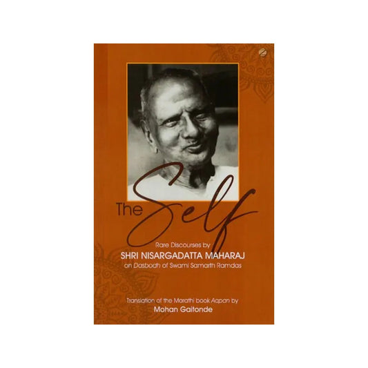 The Self: Rare Discourses By Shri Nisargadatta Maharaj On Dasbodh Of Swami Samarth Ramdas - Totally Indian