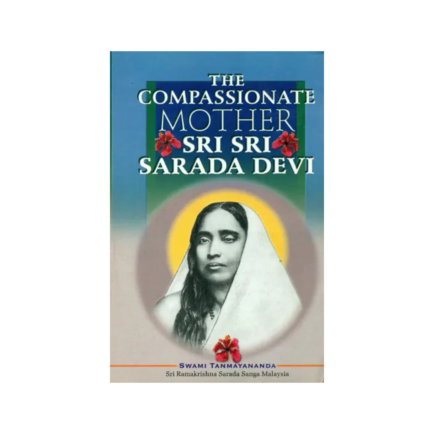 The Compassionate Mother (Sri Sarada Devi) - Totally Indian